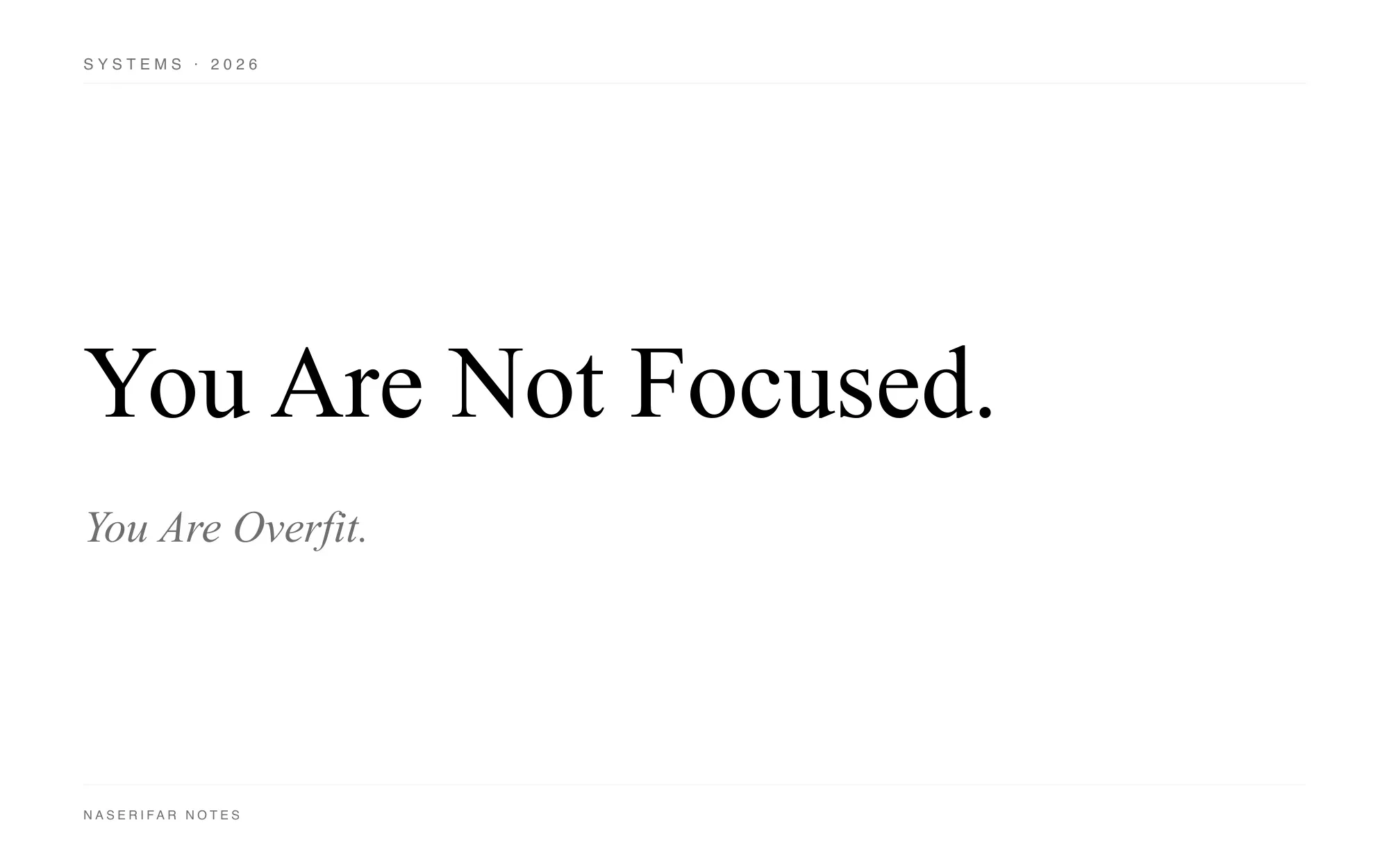 A black-and-white typographic plate reading "You Are Not Focused. You Are Overfit." in serif type on a white background.